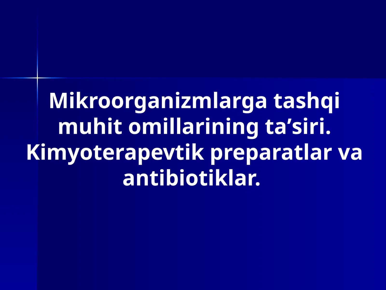 Mikroorganizmlarga tashqi muhit omillarining taʼsiri. Kimyoterapevtik preparatlar va antibiotiklar