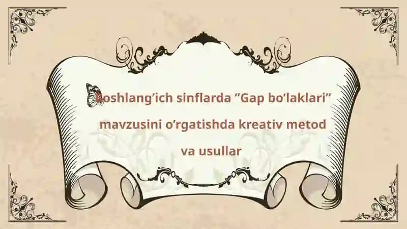 Gapbo’laklari o’rgatishda kreativ metod va usullar