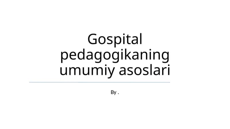 Gospital pedagogikaning umumiy asoslari