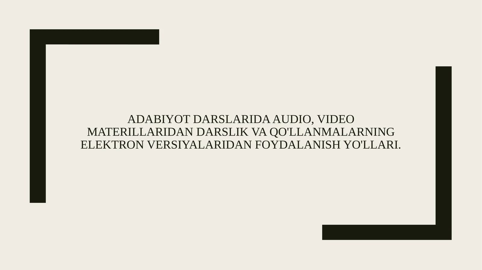 ADABIYOT DARSLARIDA AUDIO, VIDEO MATERILLARIDAN DARSLIK VA QO'LLANMALARNING ELEKTRON VERSIYALARIDAN FOYDALANISH YO'LLARI.