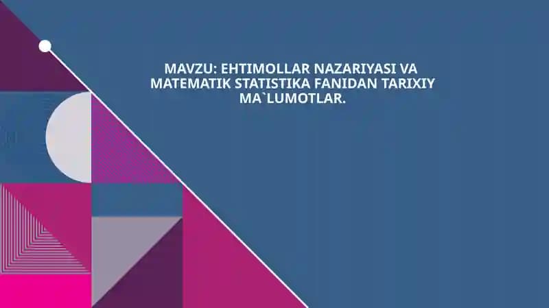 Ehtimollar nazariyasi va matematik statistika fanidan tarixiy ma`lumotlar.