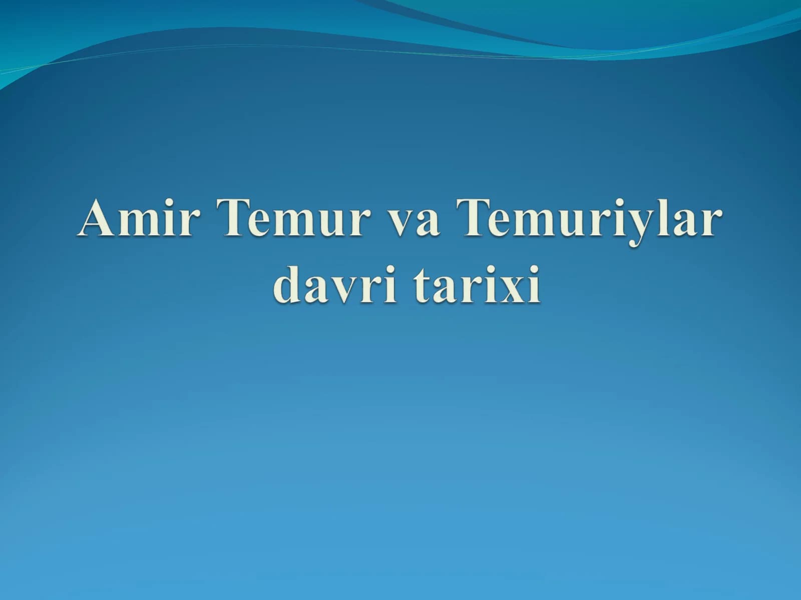 Amir Temur va Temuriylar tarixi