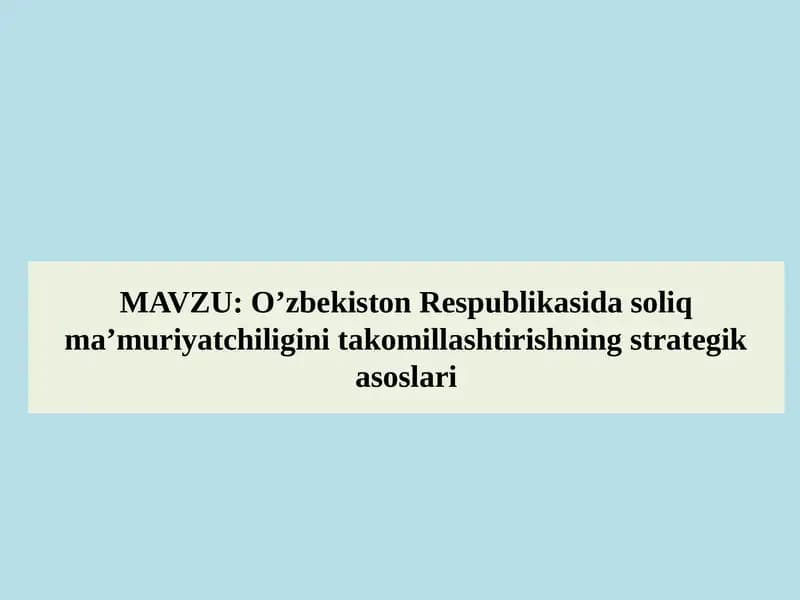 O’zbekiston Respublikasida soliq ma’muriyatchiligini takomillashtirishning strategik asoslari