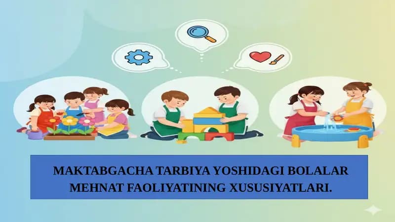Maktabgacha tarbiya yoshdagi bolalar mehnat faoliyatining xususiyatlari