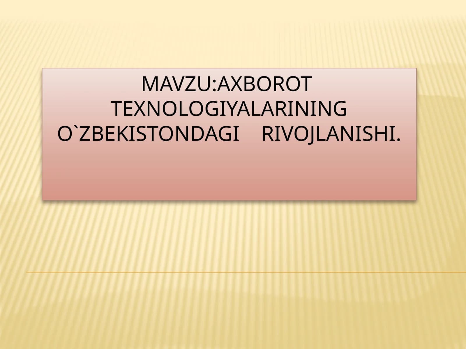 Axborot texnologiyalarining O`ZBEKISTONDAGI RIVOJLANISHI