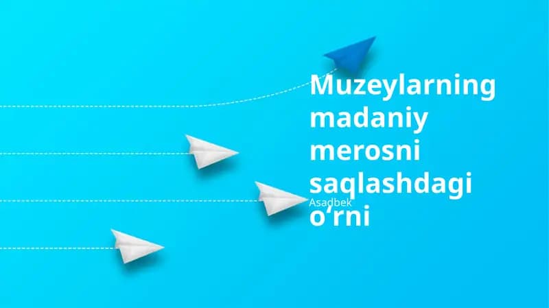 Muzeylarning madaniy merosni saqlashdagi oʻrni