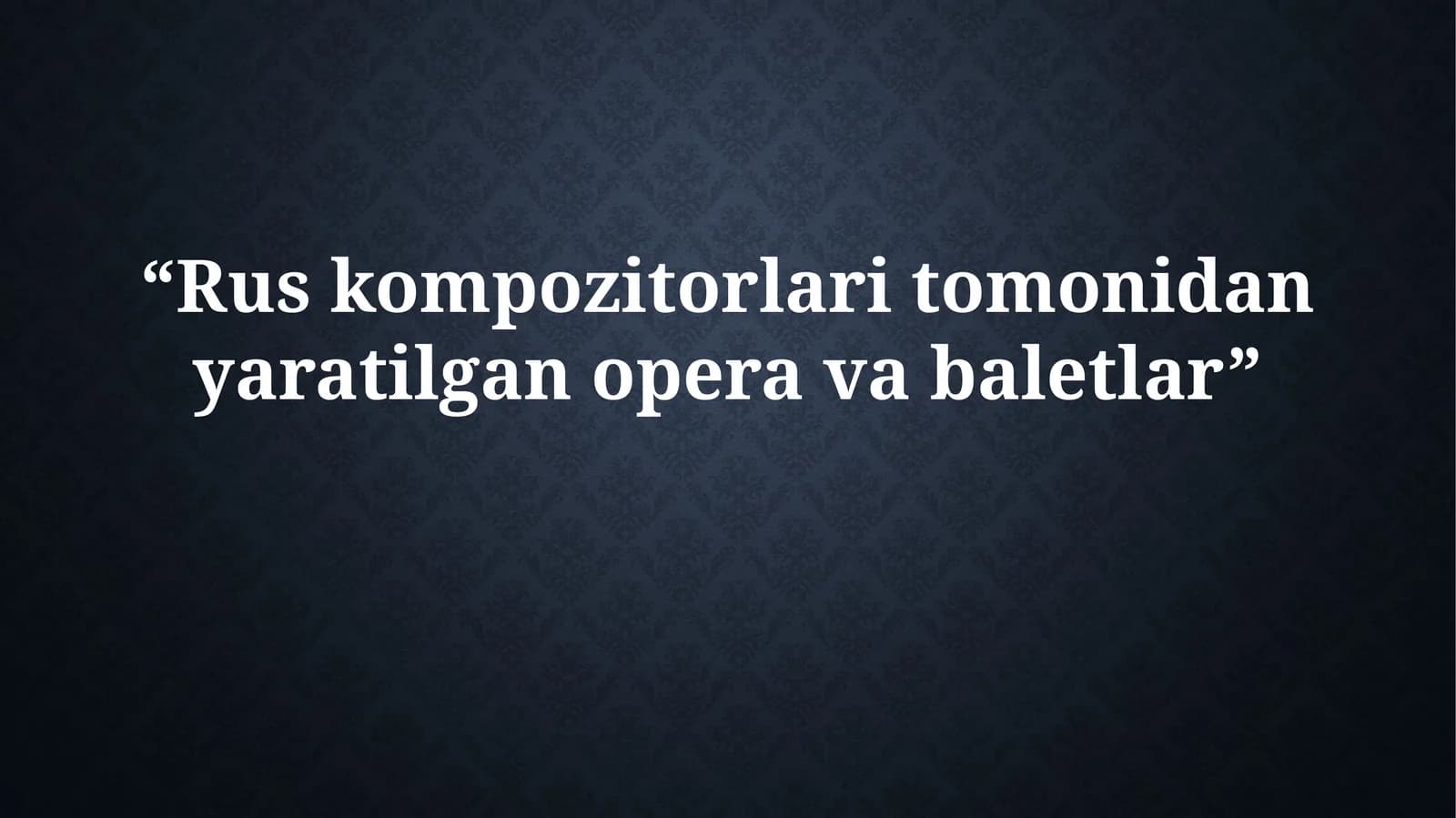 Ruskompozitorlaritomonidanyaratilganoperavabaletlar