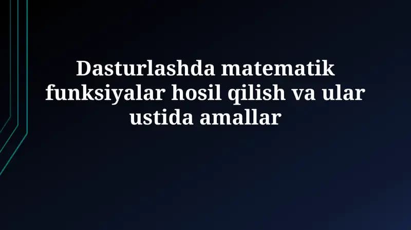 Dasturlashda matematik funksiyalar hosil qilish va ular ustida amallar