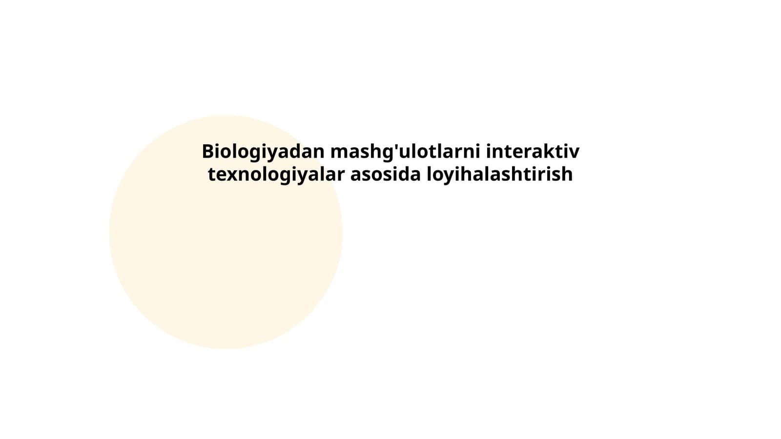 Biologiyadan mashg'ulotlarni interaktiv texnologiyalar asosida loyihalashtirish