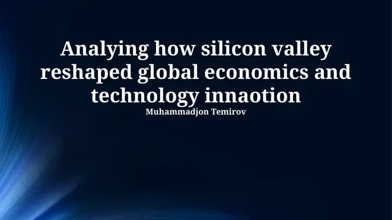 Analyzing how Silicon Valley Reshaped Global Economics and Technological Innovation