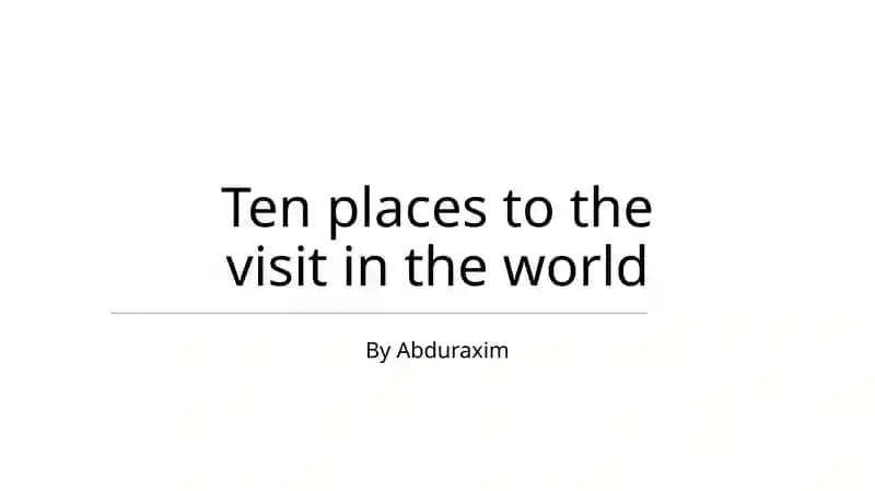 Ten places to visit in the world