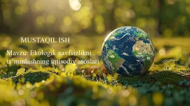 Ekologik xavfsizlikni ta’minlashning iqtisodiy asoslari
