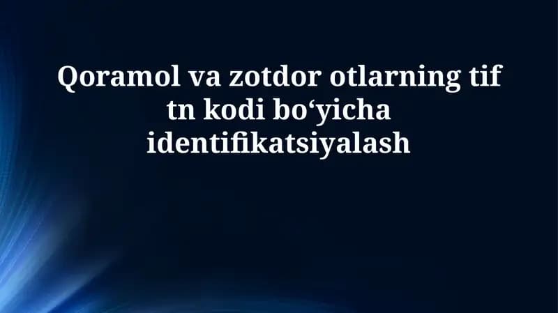 HS kodlari orqali qoramol va zotli otlarning tif tn kodi boʻyicha identifikatsiyalash