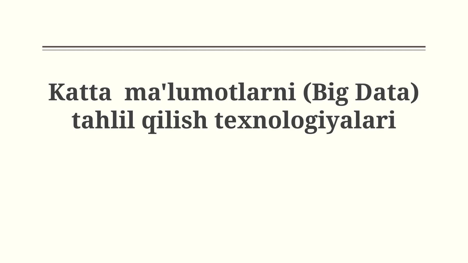 Katta ma'lumotlarni (Big Data) tahlilqilishtexnologiyalari