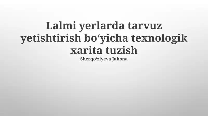 Lalmi yerlarda tarvuz yetishtirish boʻyicha texnologik xarita tuzish