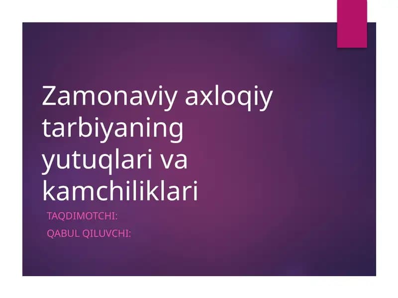 Zamonaviy axloqiy tarbiyaning yutuqlari va kamchiliklari