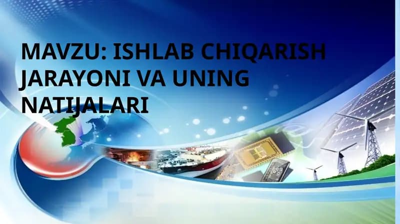 Ishlabchiqarish jarayonining mazmuni