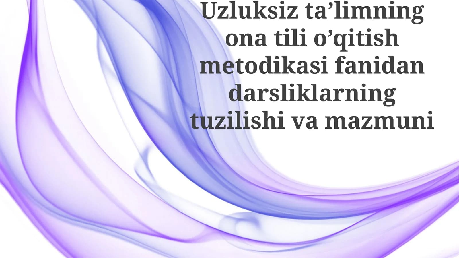 Uzluksiz ta’limning ona tili o‘qitish metodikasi fanidan darsliklarning tuzilishi va mazmuni