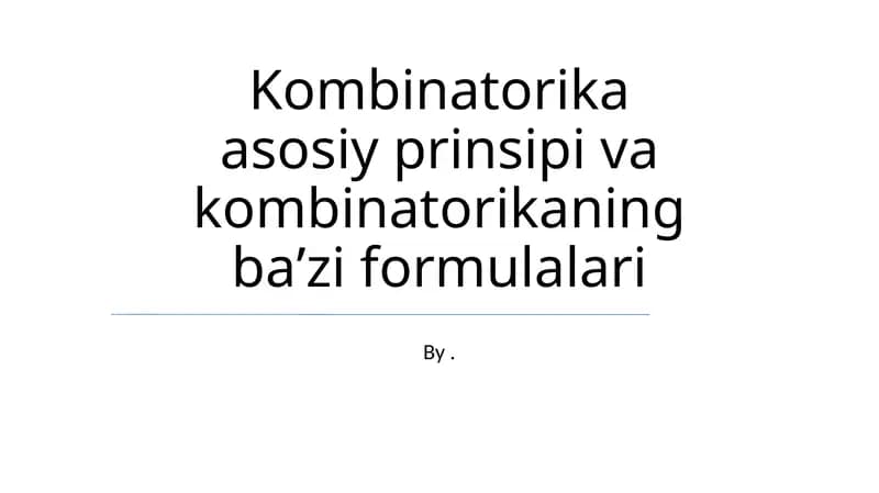 Kombinatorika asosiy prinsipi va kombinatorikaning baʼzi formulalari