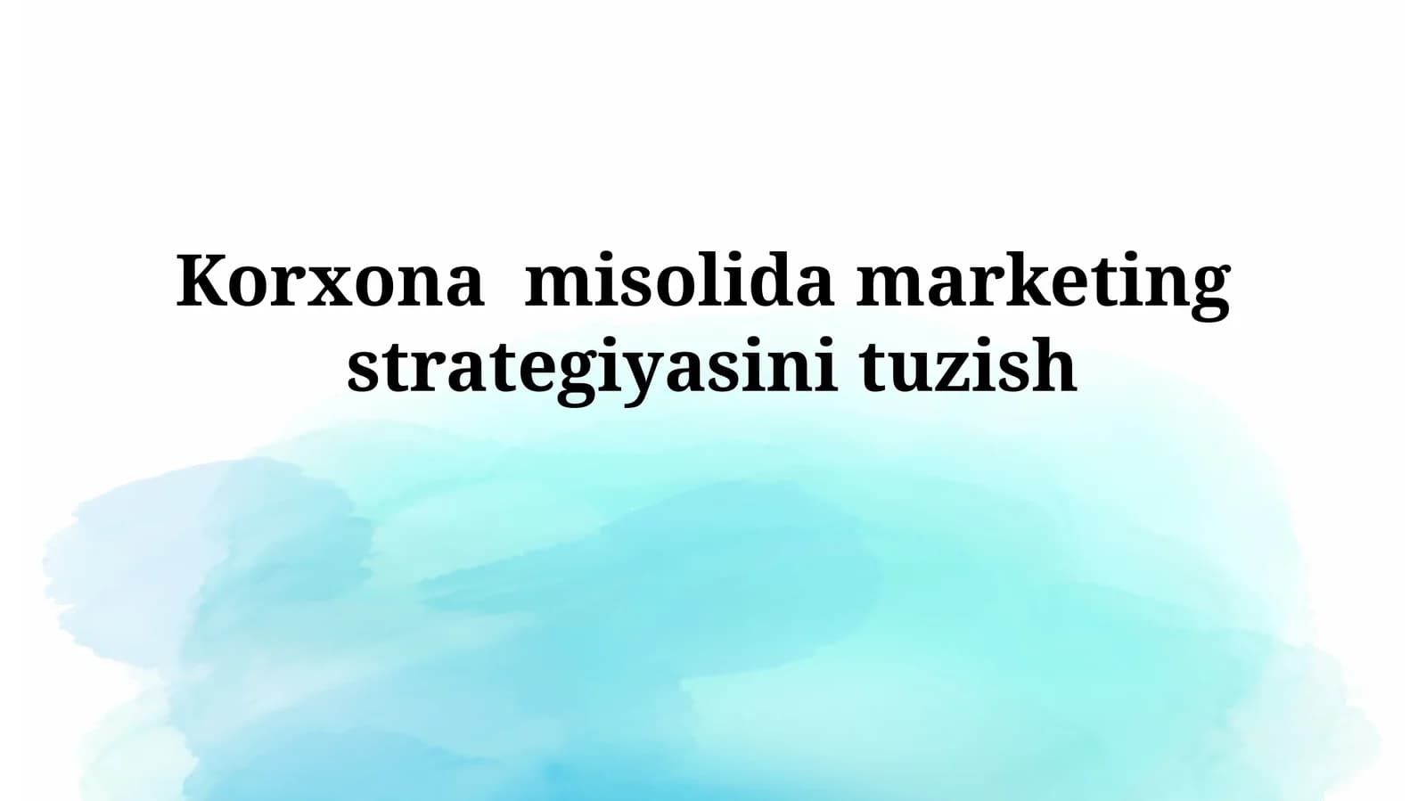 Korxona misolida marketingstrategiyasini tuzish