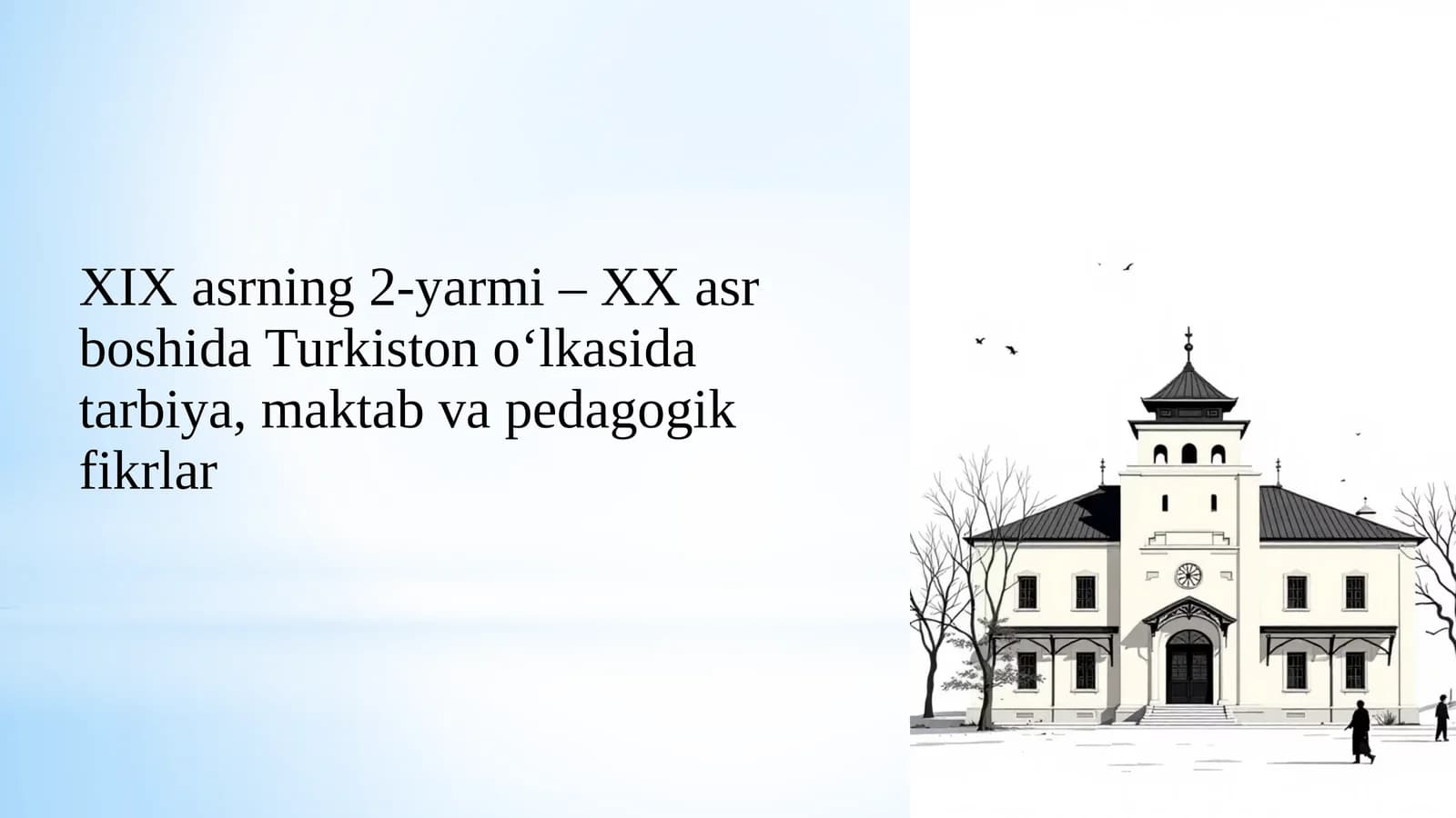 XIX asrning 2-yarmi – XX asr boshida Turkiston o‘lkasida tarbiya, maktab va pedagogik fikrlar