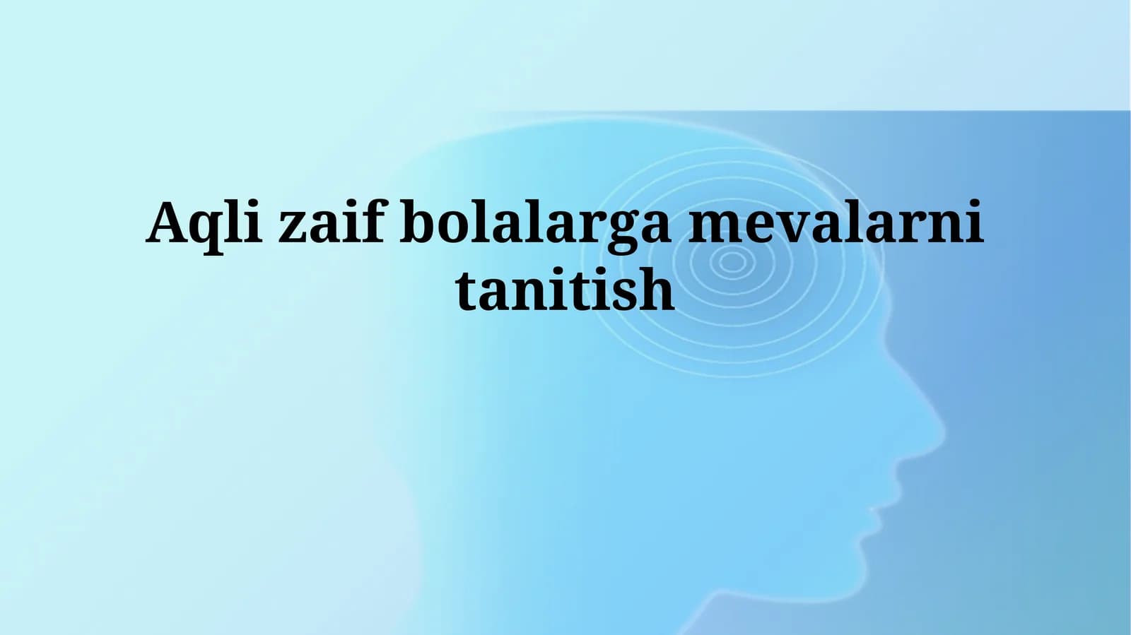Aqli zaif bolalargamevalarnitanitish