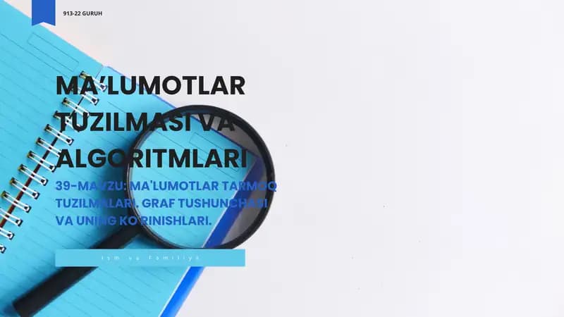 MA'LUMOTLAR TARMOQ TUZILMALARI. GRAF TUSHUNCHASI VA UNING KO'RINISHLARI.