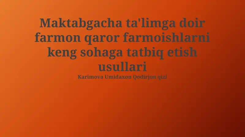 Maktabgacha ta'limga doir farmon qaror farmoishlarni keng sohaga tatbiq etish usullari