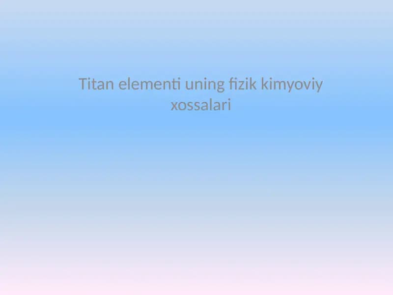 Titanelementiuningfizikkimyoviyxossalari