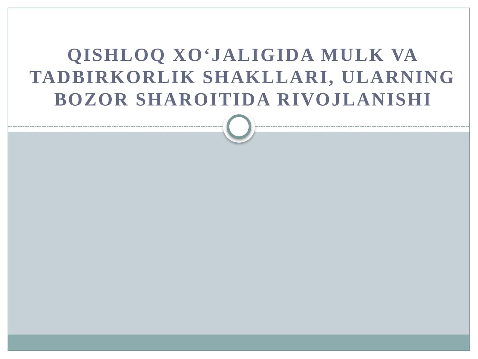 QISHLOQ XO‘JALIGIDA MULK VA TADBIRKORLIK SHAKLLARI, ULARNING BOZOR SHAROITIDA RIVOJLANISHI