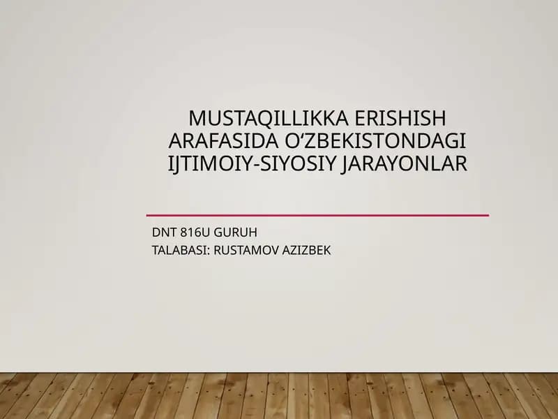 Mustaqillikka erishisharafasida O‘zbekistonning ijtimoiy-siyosiy jarayonlari