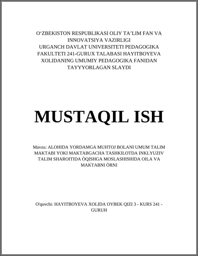 ALOHIDA YORDAMGA MUHTOJ BOLANI UMUM TALIM MAKTABI YOKI MAKTABGACHA TASHKILOTDA INKLYUZIV TALIM SHAROITIDA ÒQISHGA MOSLASHISHIDA OILA VA MAKTABNI ÒRNI