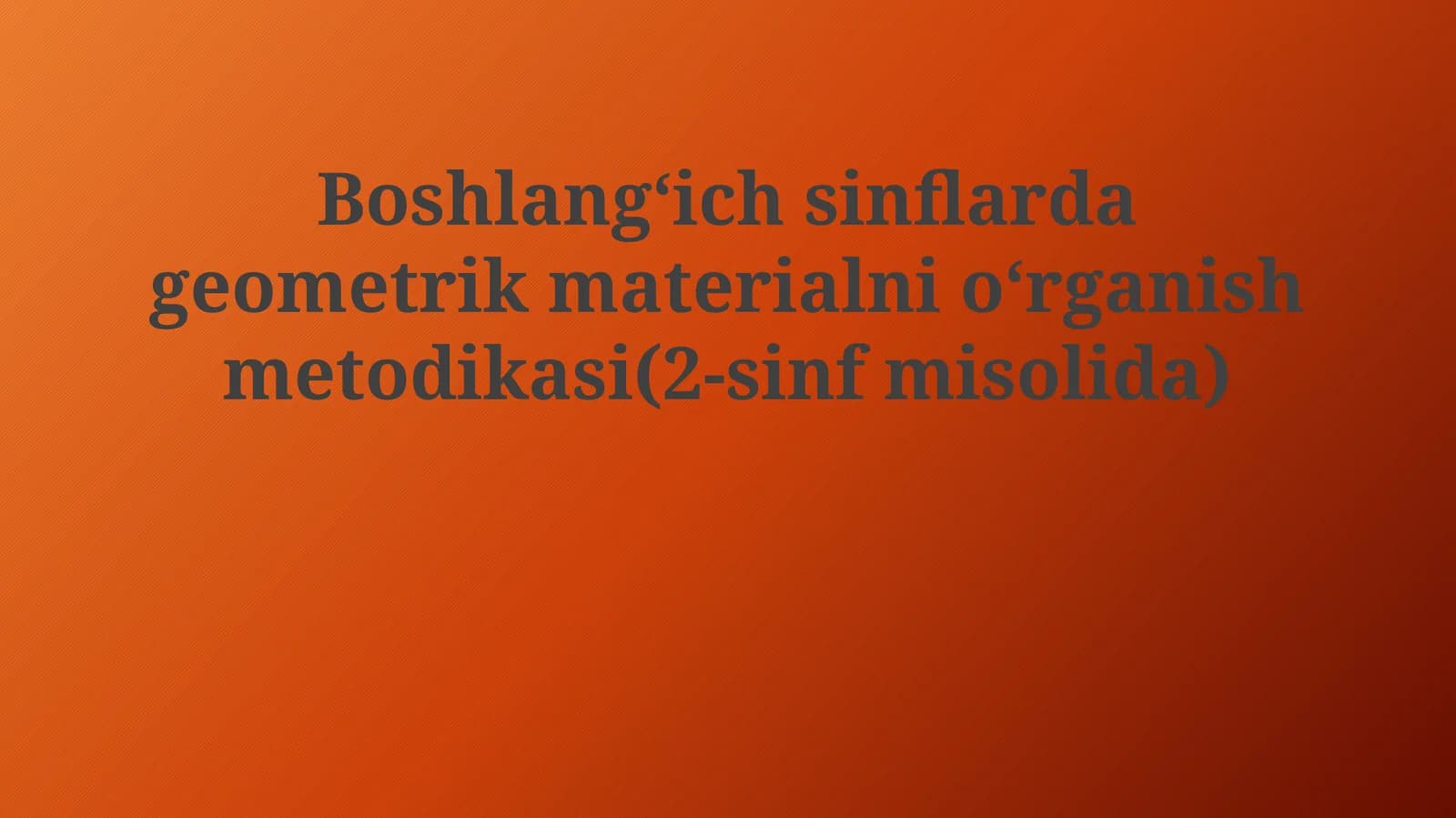 Boshlangʻich sinflarda geometrik materialni oʻrganishmetodikasi (2-sinfdamisolida)