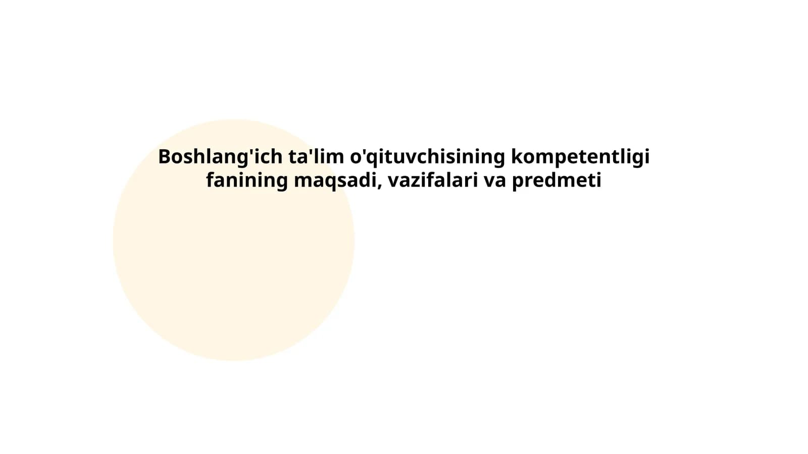 Boshlang'ich ta'lim o'qituvchisining kompetentligi fanining maqsadi, vazifalari va predmeti