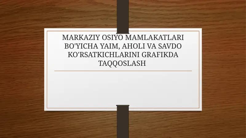 MARKAZIY OSIYO MAMLAKATLARI BO'YICHA YAIM, AHOLI VA SAVDO KO'RSATKICHLARINI GRAFIKDA TAQQOSLASH