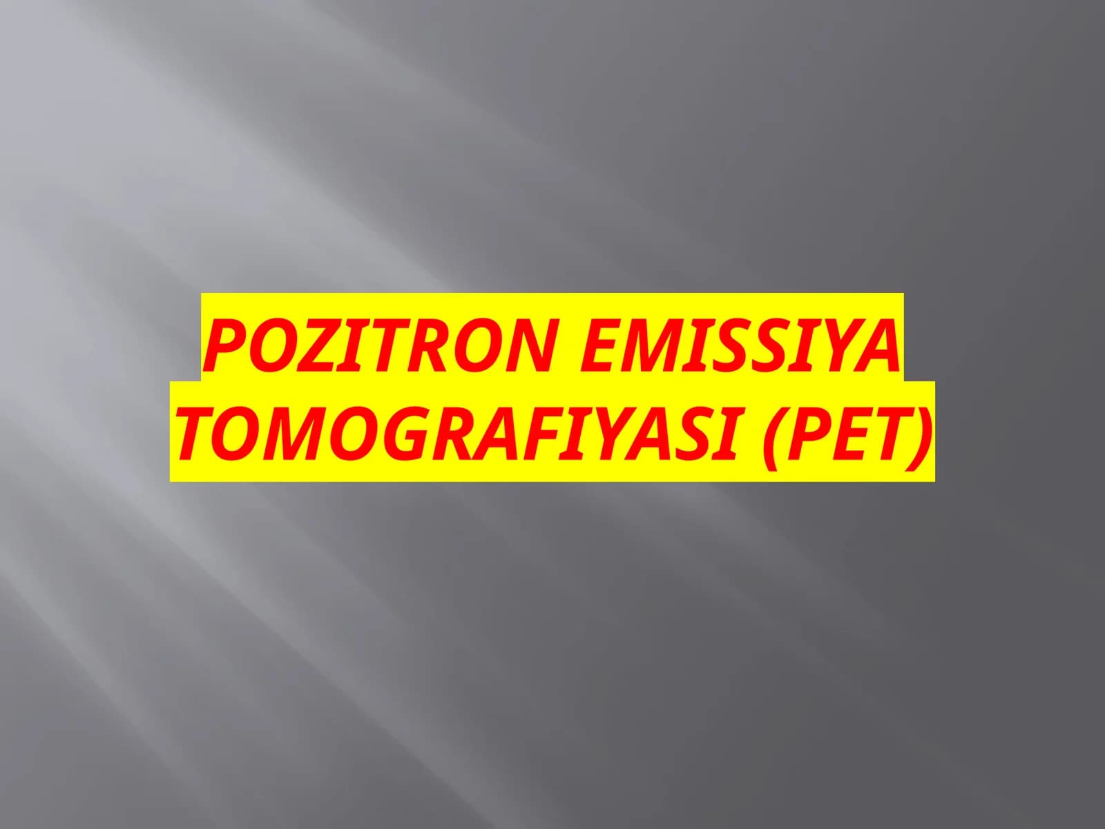 Pozitronemissiyatomografiyasi(PET)