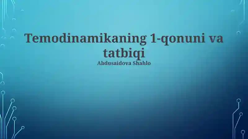 Temodinamikaning 1-qonuni va tatbiqi