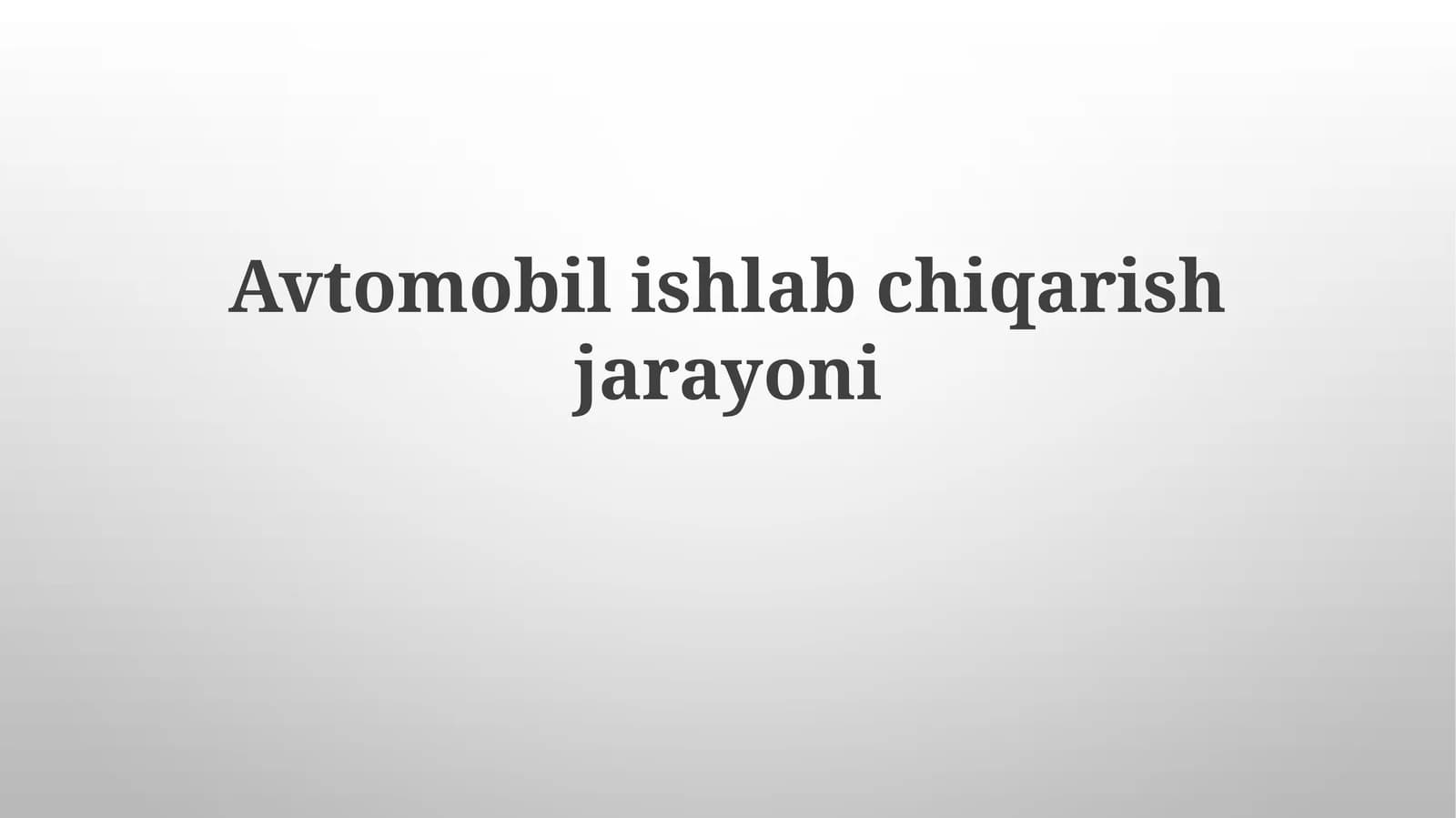 Avtomobil Ishlab Chiqarish Jarayonining Bosqichlari