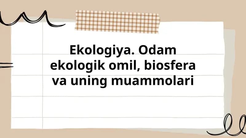 Ekologiya. Odam ekologik omil, biosfera va uning muammolari