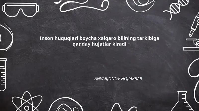 Inson huquqlari boycha xalqaro billning tarkibiga qanday hujatlar kiradi