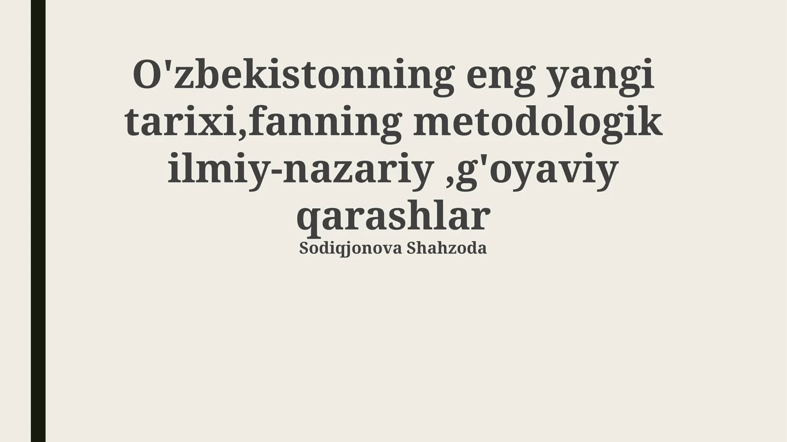 O'zbekistonning eng yangi tarixi,fanning metodologik ilmiy-nazariy,g'oyaviy qarashlar