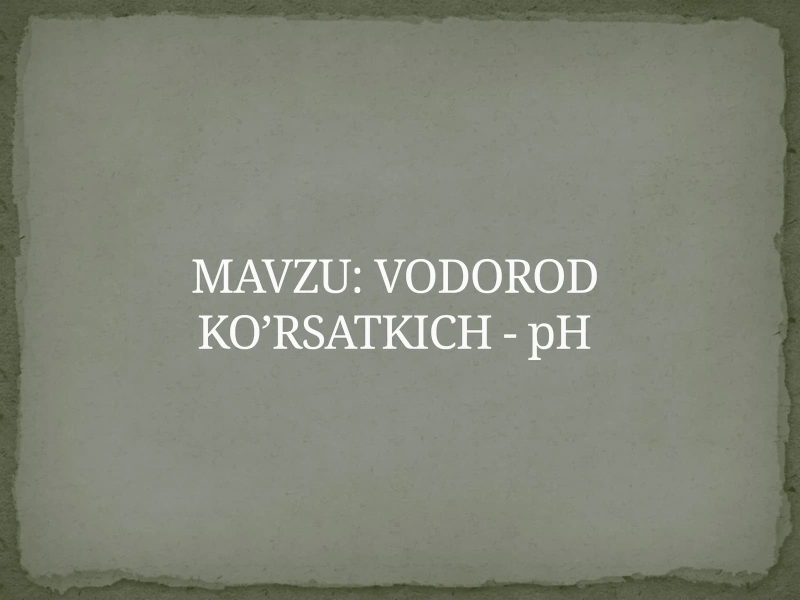 VODOROD KO’RSATKICH - pH