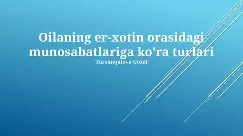 Oilaning er-xotin orasidagi munosabatlariga ko'ra turlari