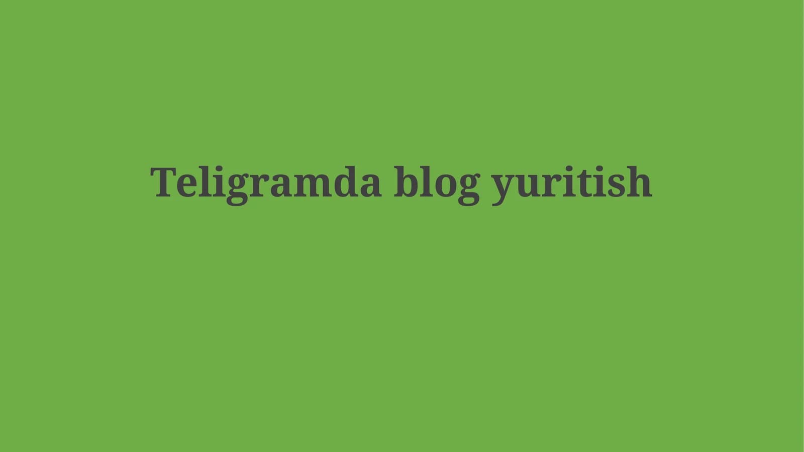 Teligramda blogyuritish