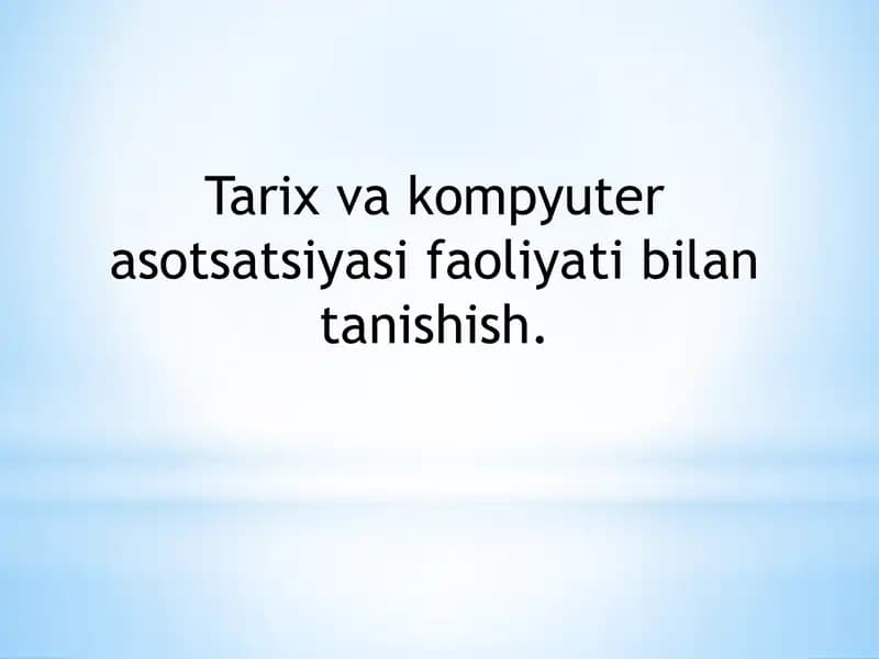Tarix va kompyuter asotsatsiyasi faoliyati bilan tanishish.