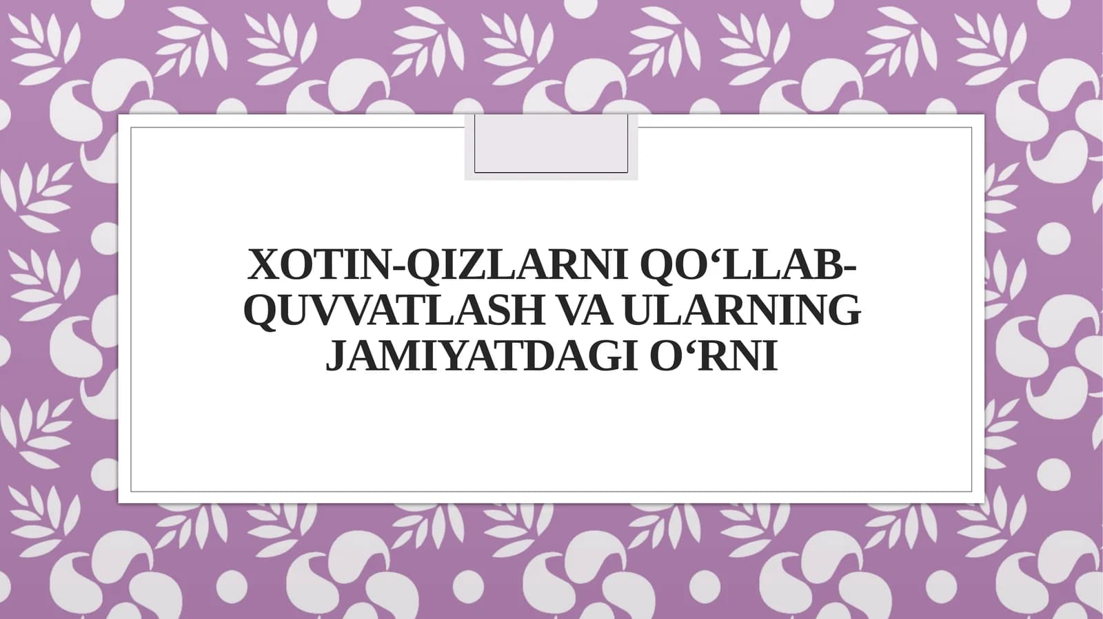 Xotin-qizlarni qo‘llab-quvvatlash va ularning jamiyatdagio‘rni