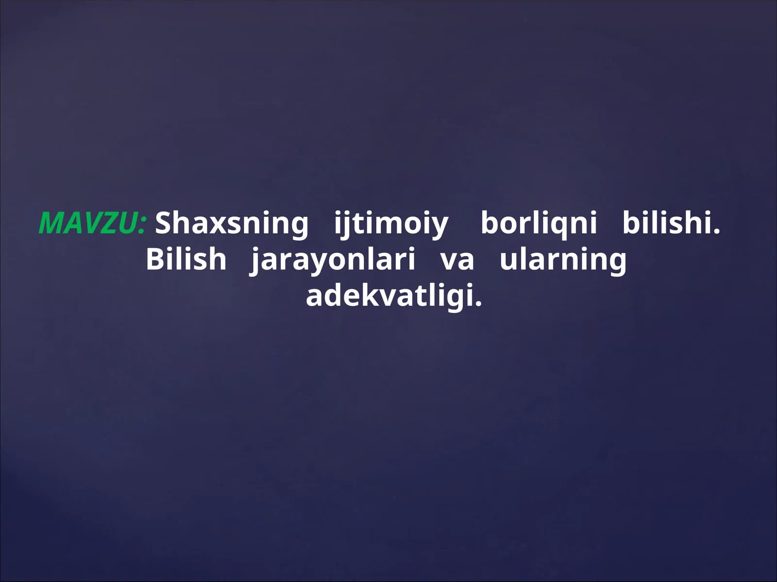 Shaxsning ijtimoiy borliqni bilishi. Bilish jarayonlari va ularning adekvatligi