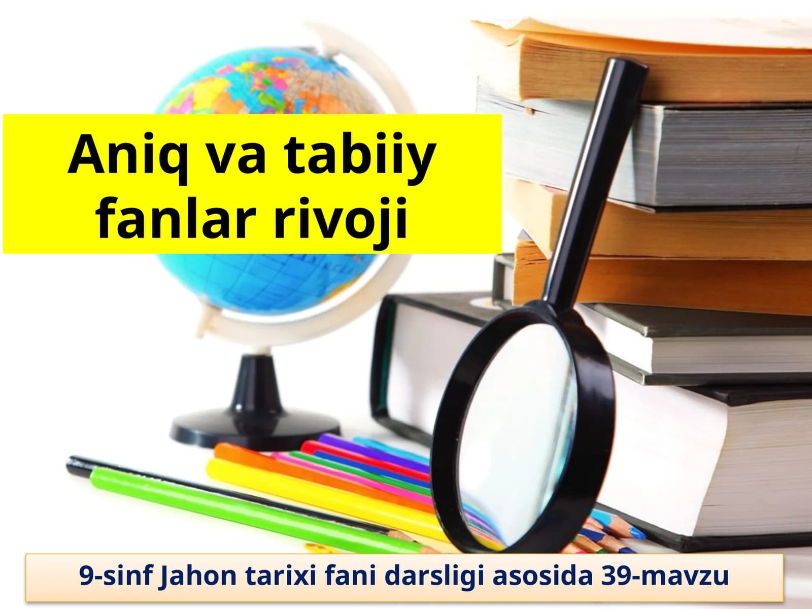 XIX asr oxiri va XX asr boshlari — hozirgi zamon tabiat ilmining taraqqiyoti