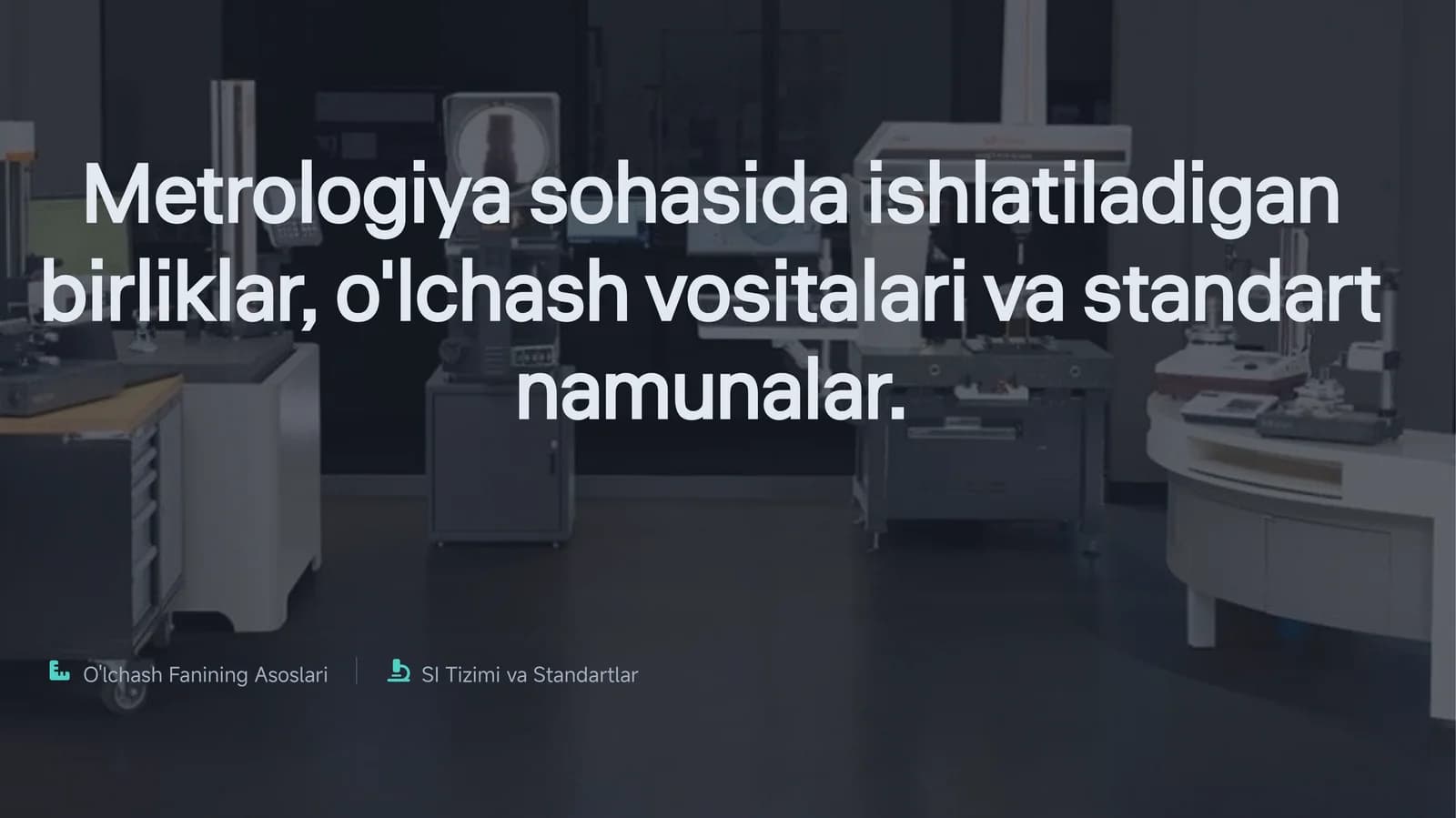 Metrologiyasohasidaishlatiladiganbirliklar, o'lchashvositalarivastandartnamunalar