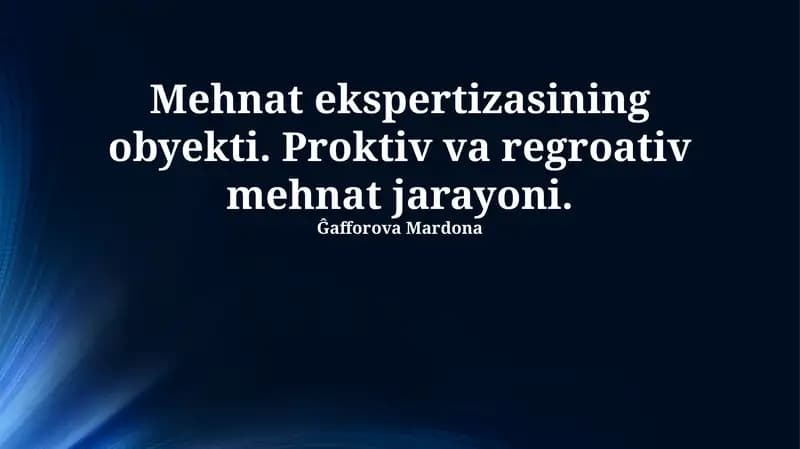 Mehnat ekspertizasining obyekti. Proktiv va regroativ mehnat jarayoni